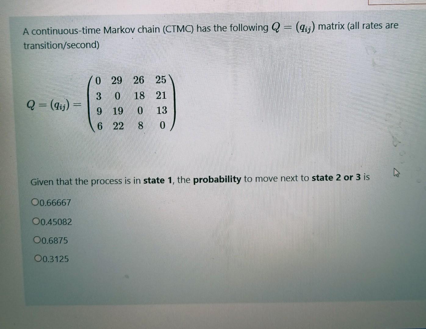 Solved A continuous-time Markov chain (CTMC) has the | Chegg.com