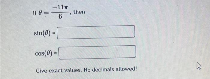 Solved If θ=6−11π, then sin(θ)= cos(θ)= Give exact values. | Chegg.com