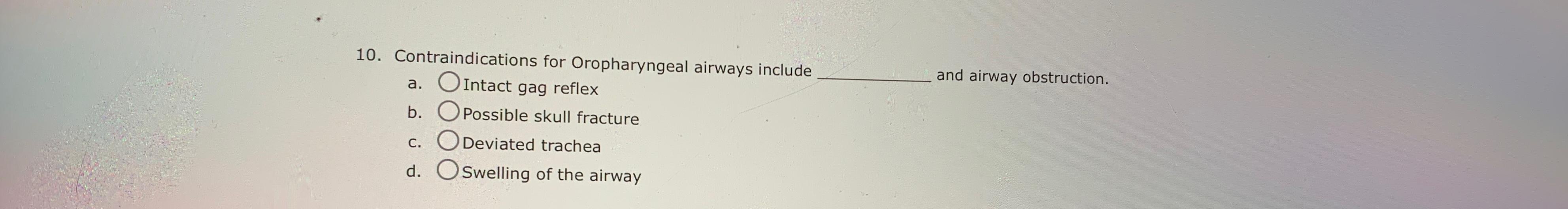 Solved Contraindications for Oropharyngeal airways includea. | Chegg.com