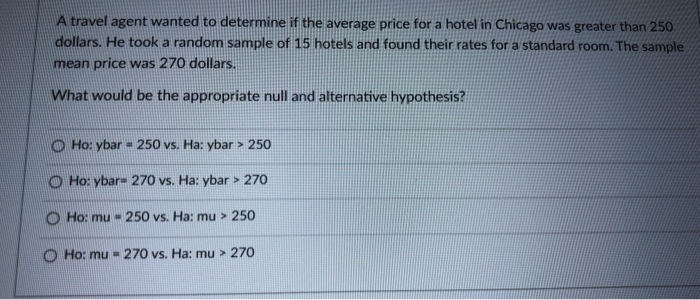 Solved A Travel Agent Wanted To Determine If The Average Chegg Com