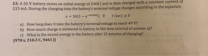 Solved 13. A 50 V battery stores an initial energy of 2400 J | Chegg.com