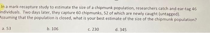 Solved In a mark-recapture study to estimate the size of a | Chegg.com
