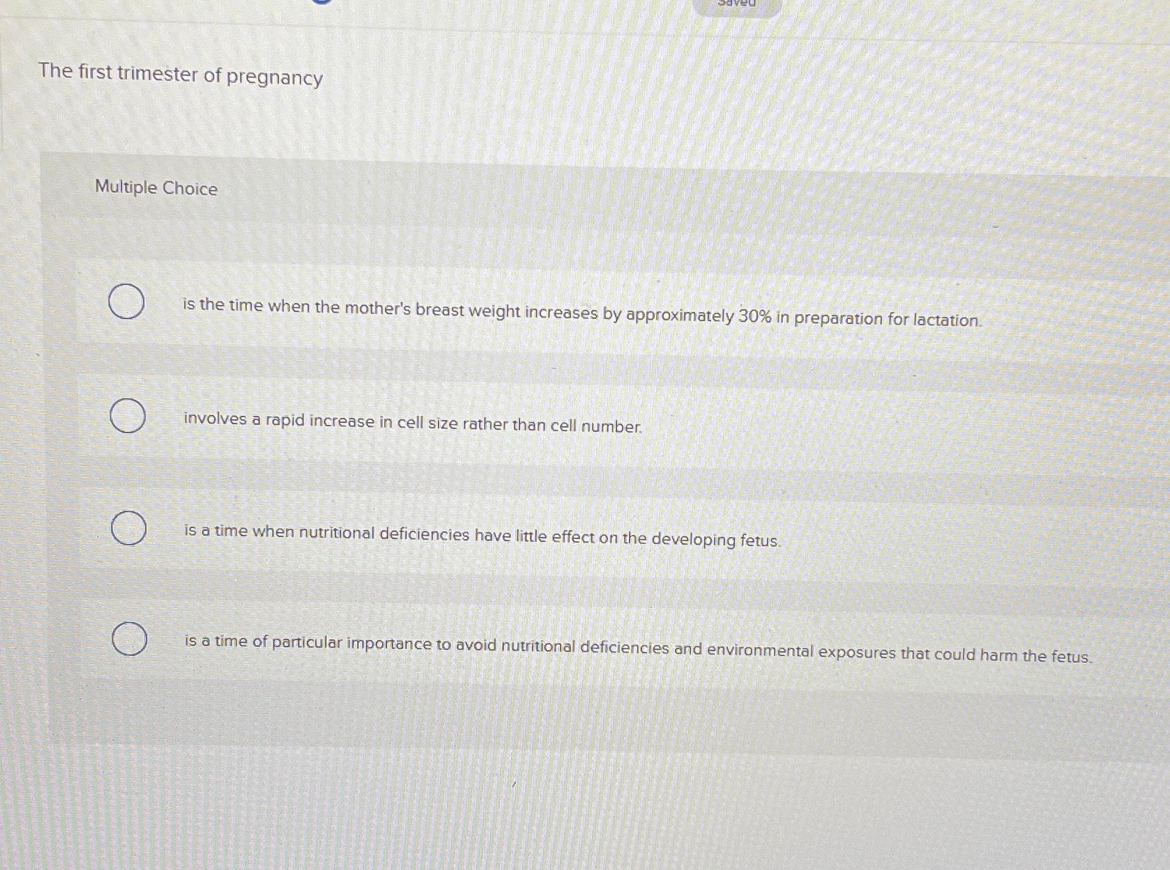 Solved The first trimester of pregnancyMultiple Choiceis the