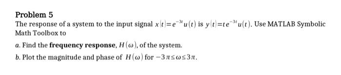 Solved Problem 5 The response of a system to the input | Chegg.com