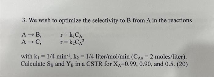 Solved 3. We wish to optimize the selectivity to B from A in | Chegg.com