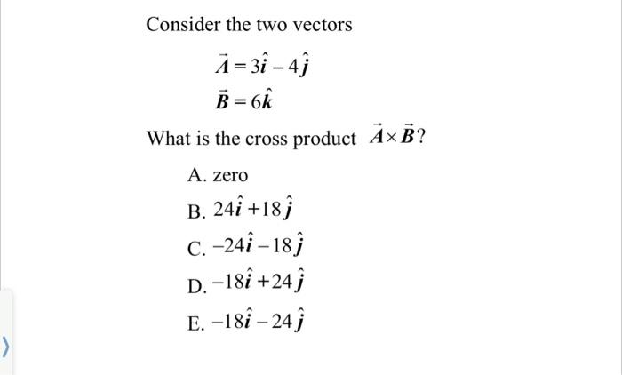 Solved Consider The Two Vectors AB=3i^−4j^=6k^ What Is The | Chegg.com