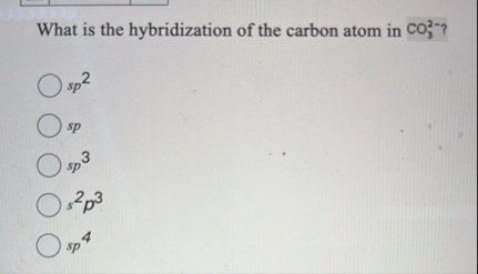 Solved What is the hybridization of the carbon atom in | Chegg.com