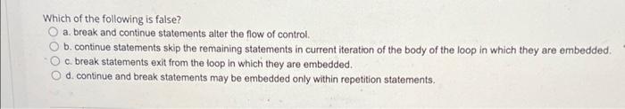Solved Which of the following is false? a break and continue | Chegg.com