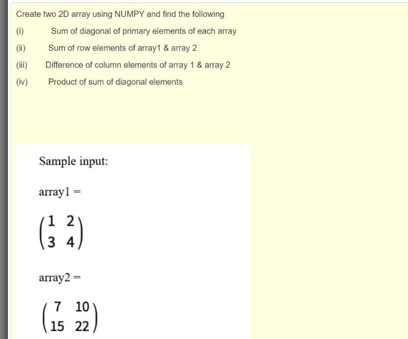 Solved Create two 2D array using NUMPY and find the | Chegg.com