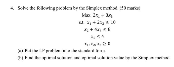 Solved 4. Solve the following problem by the Simplex method. | Chegg.com