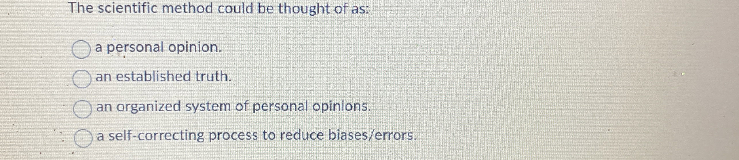 Solved The scientific method could be thought of as:a | Chegg.com