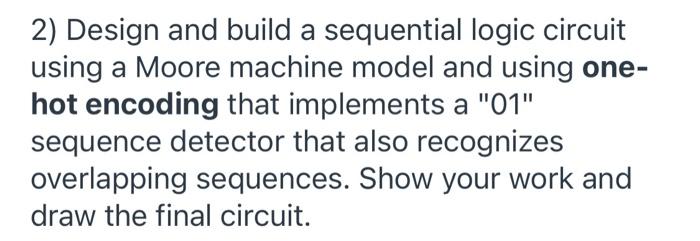 Solved 2) Design and build a sequential logic circuit using | Chegg.com
