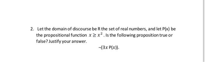 Solved 2. Let the domain of discourse be the set of real | Chegg.com