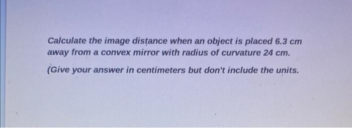 Solved Calculate the image distance when an object is placed | Chegg.com
