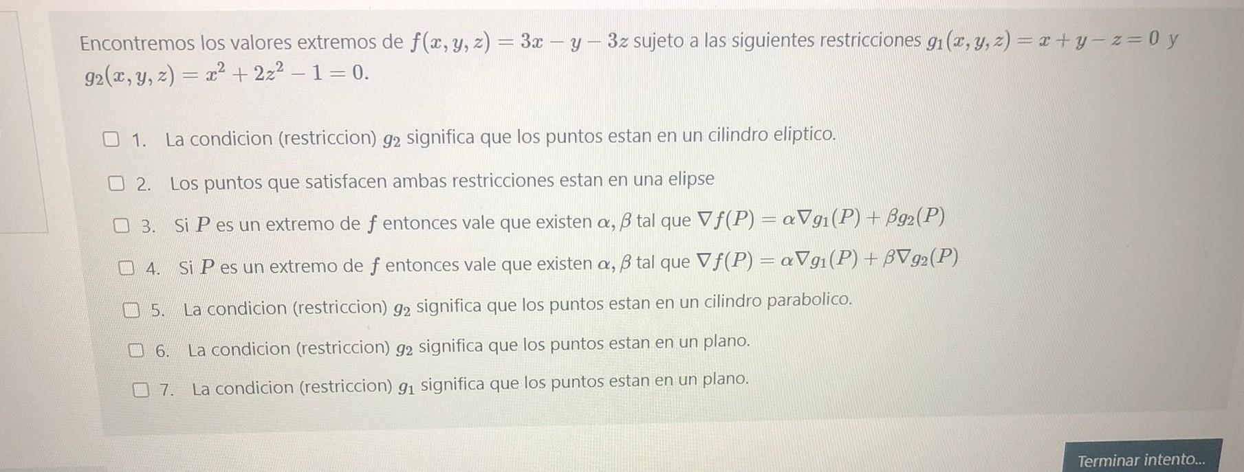 Encontremos los valores extremos de \( f(x, y, z)=3 x-y-3 z \) sujeto a las siguientes restricciones \( g_{1}(x, y, z)=x+y-z=