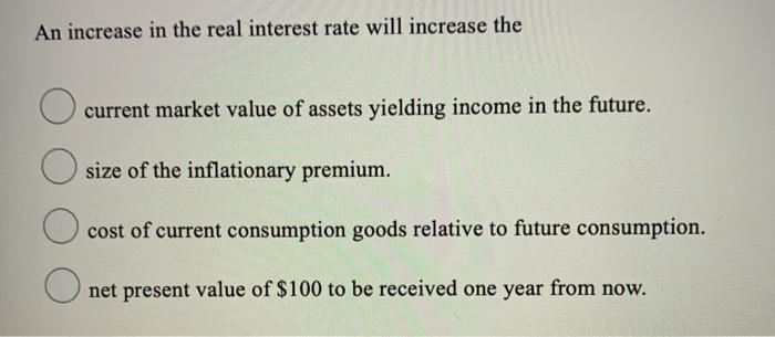 An increase in the real interest rate will increase | Chegg.com