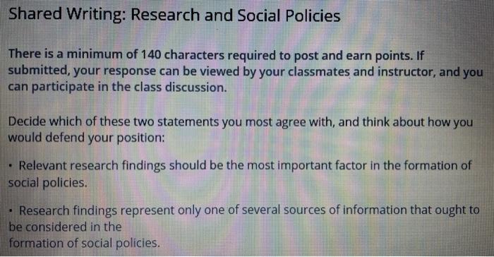 Shared Writing: Research and Social Policies There is a minimum of 140 characters required to post and earn points. If submit