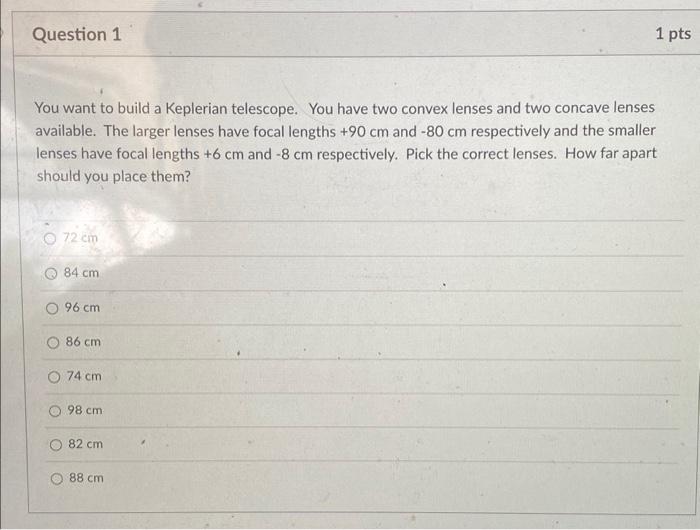 Solved Question 1 You want to build a Keplerian telescope.