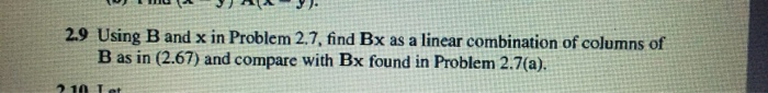 2.9 Using B and x in Problem 2.7, find Bx as a linear | Chegg.com