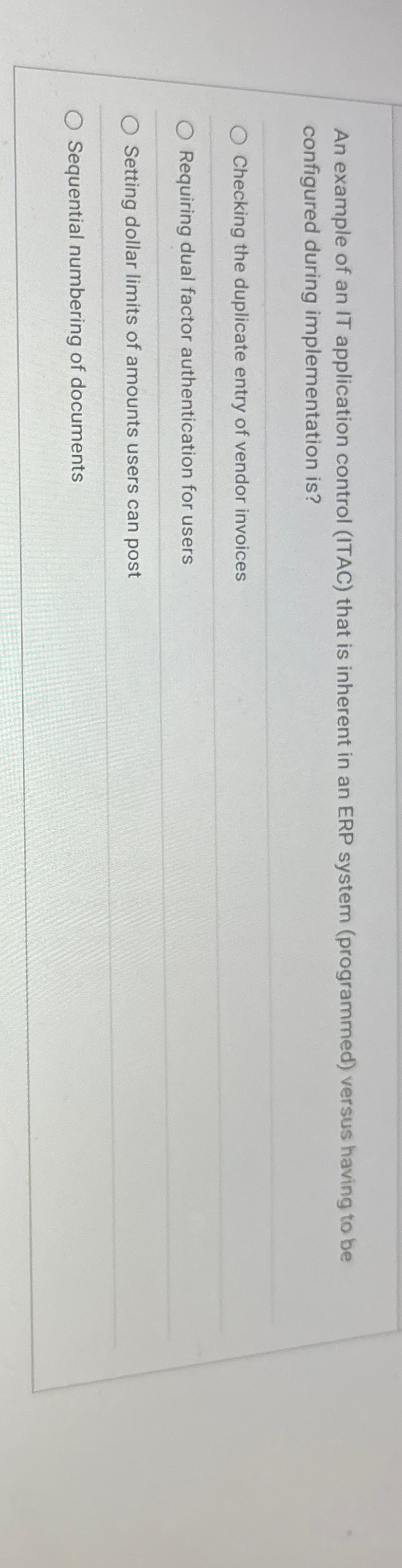 Solved An example of an IT application control (ITAC) ﻿that | Chegg.com