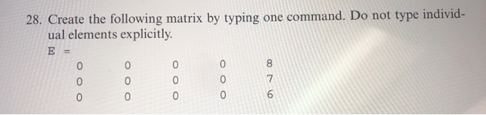 Solved 28. Create the following matrix by typing one | Chegg.com