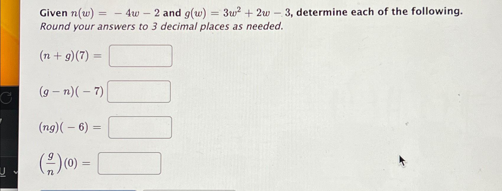 Solved Given n(w)=-4w-2 ﻿and g(w)=3w2+2w-3, ﻿determine each | Chegg.com