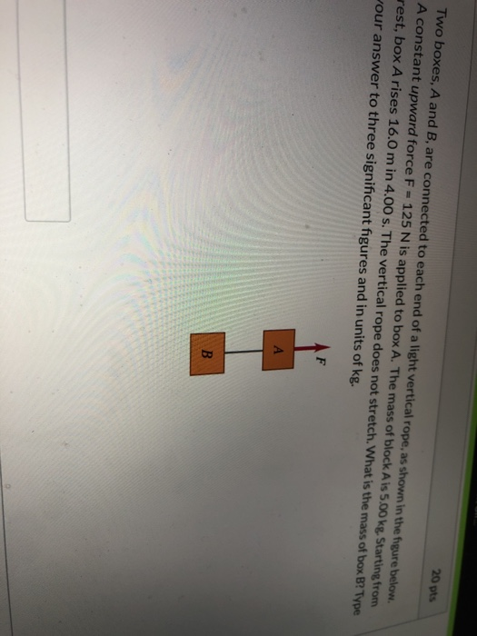 Solved 20 Pts Two Boxes, A And B, Are Connected To Each End | Chegg.com