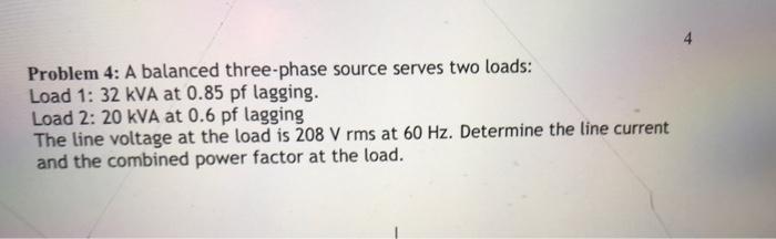 Solved Problem 4: A balanced three-phase source serves two | Chegg.com