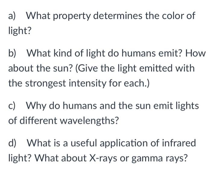 Solved a) What property determines the color of light? b)
