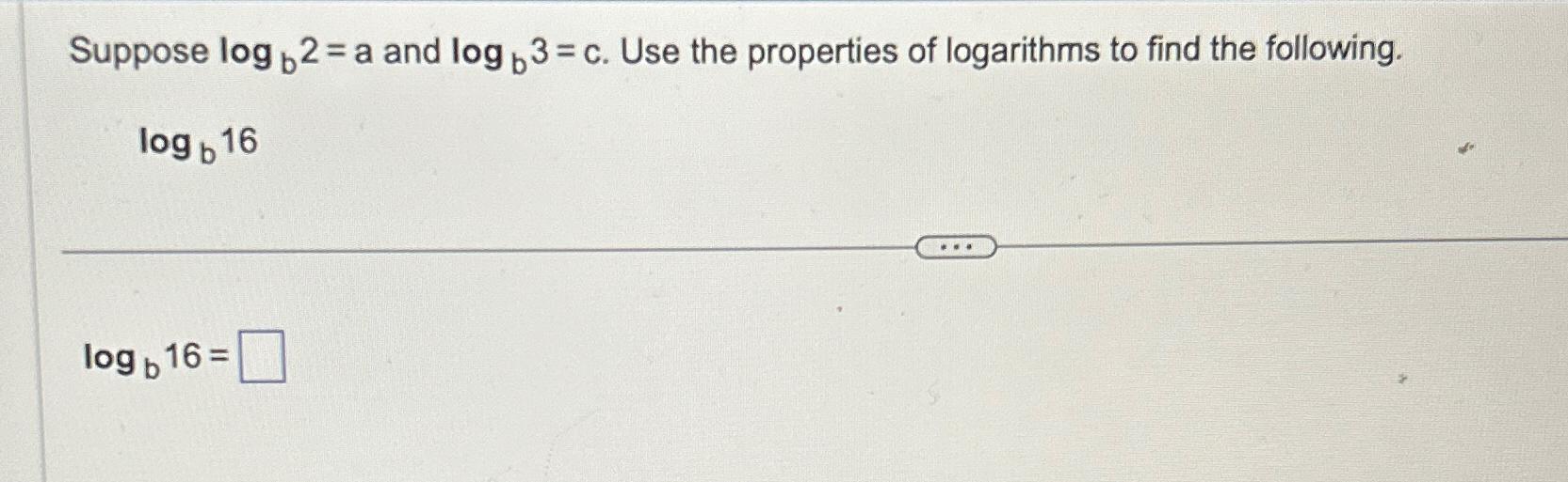 Solved Suppose Logb2=a And Logb3=c. ﻿Use The Properties Of | Chegg.com