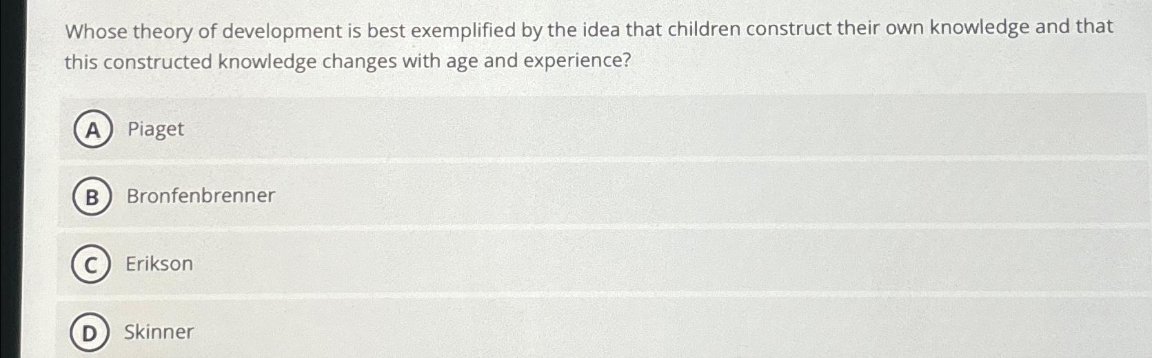 Solved Whose theory of development is best exemplified by Chegg