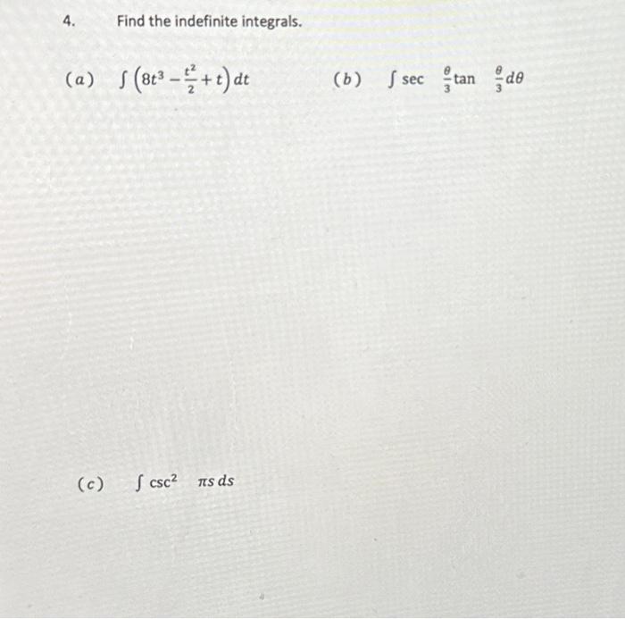 Solved 4. Find The Indefinite Integrals. (a) ∫(8t3−2t2+t)dt | Chegg.com