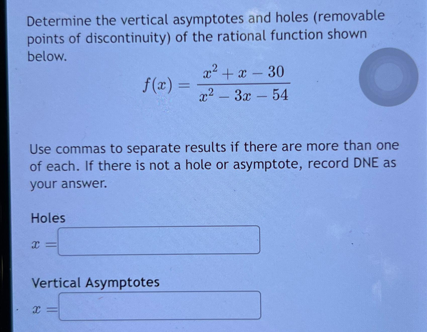 Solved Determine the vertical asymptotes and holes | Chegg.com