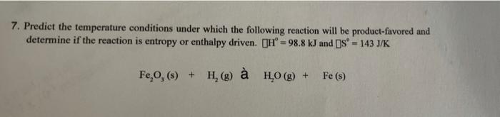 Solved 7. Predict The Temperature Conditions Under Which The | Chegg.com