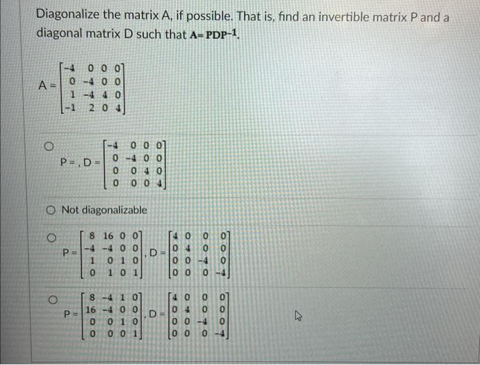 Solved Diagonalize the matrix A, if possible. That is, find | Chegg.com