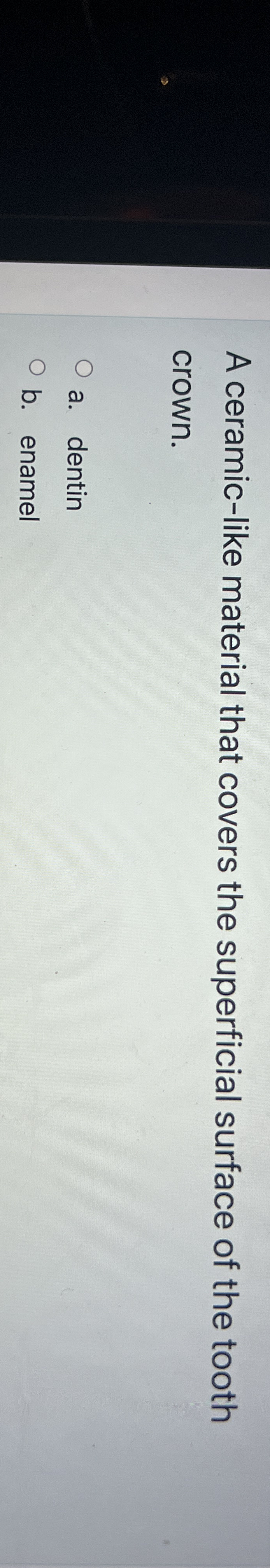 Solved A ceramiclike material that covers the superficial