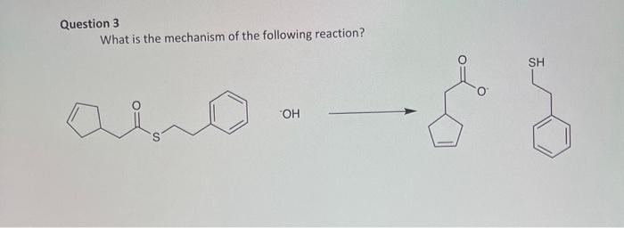 Solved Question 3 What is the mechanism of the following | Chegg.com