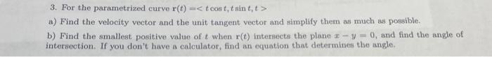 Solved 3. For the parametrized curve r(t)= tcost,tsint,t a) | Chegg.com