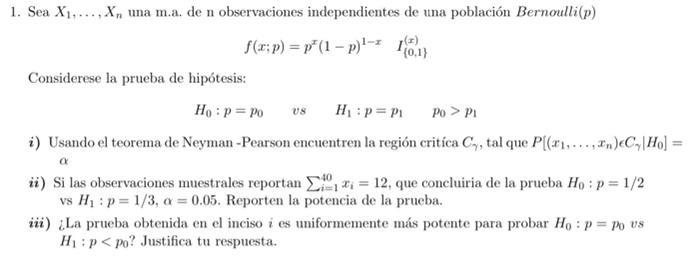 \[ f(x ; p)=p^{x}(1-p)^{1-x} \quad I_{\{0,1\}}^{(x)} \] Considerese la prueba de hipótesis: \[ H_{0}: p=p_{0} \quad \text { v