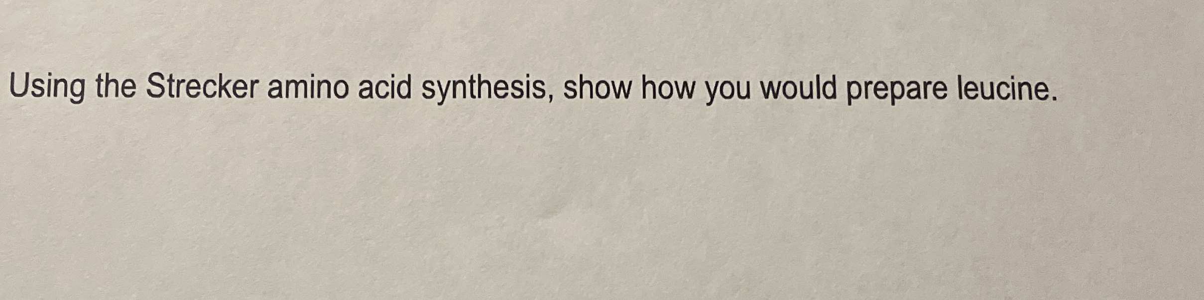 Solved Using the Strecker amino acid synthesis, show how you | Chegg.com