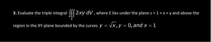 Solved 3. Evaluate the triple integral ∭E2xydV, where E lies | Chegg.com