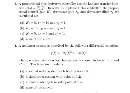 Solved 3. A proportional plus derivative controller has the | Chegg.com