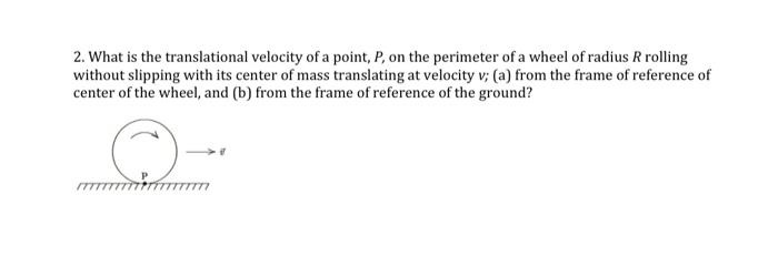 Solved 2. What is the translational velocity of a point, P, | Chegg.com