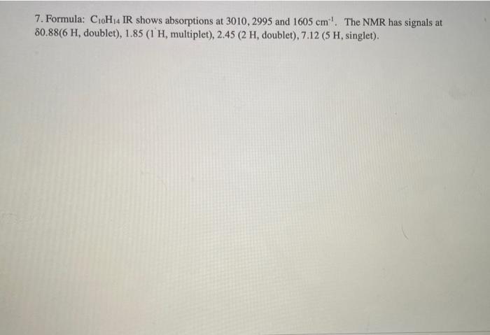 Solved 7. Formula: C10H14 IR shows absorptions at 3010, 2995 | Chegg.com