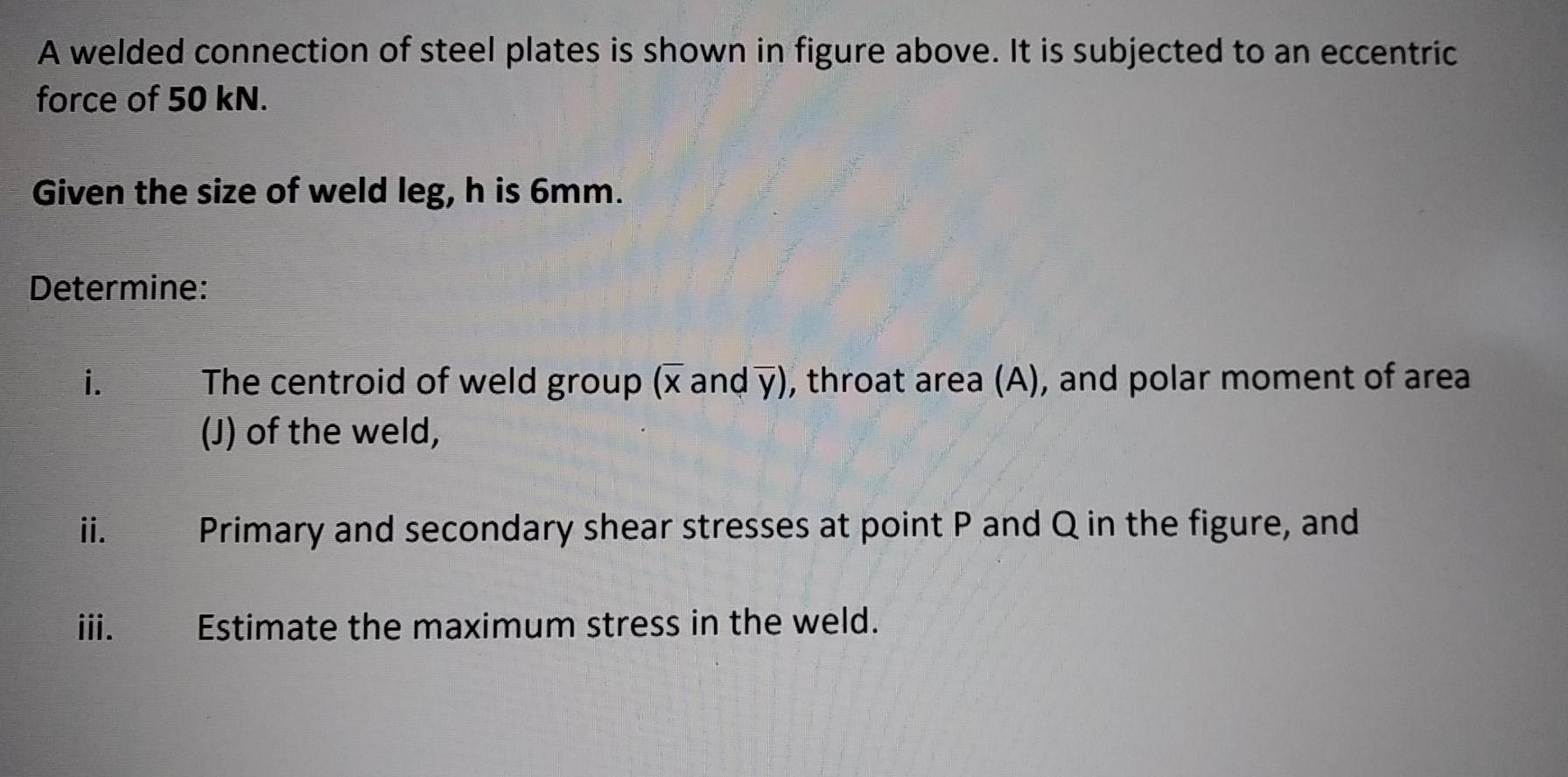 Solved A Welded Connection Of Steel Plates Is Shown In | Chegg.com