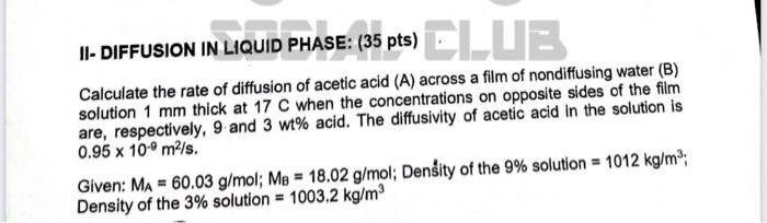 Solved II- DIFFUSION IN LIQUID PHASE: (35 pts) Calculate the | Chegg.com