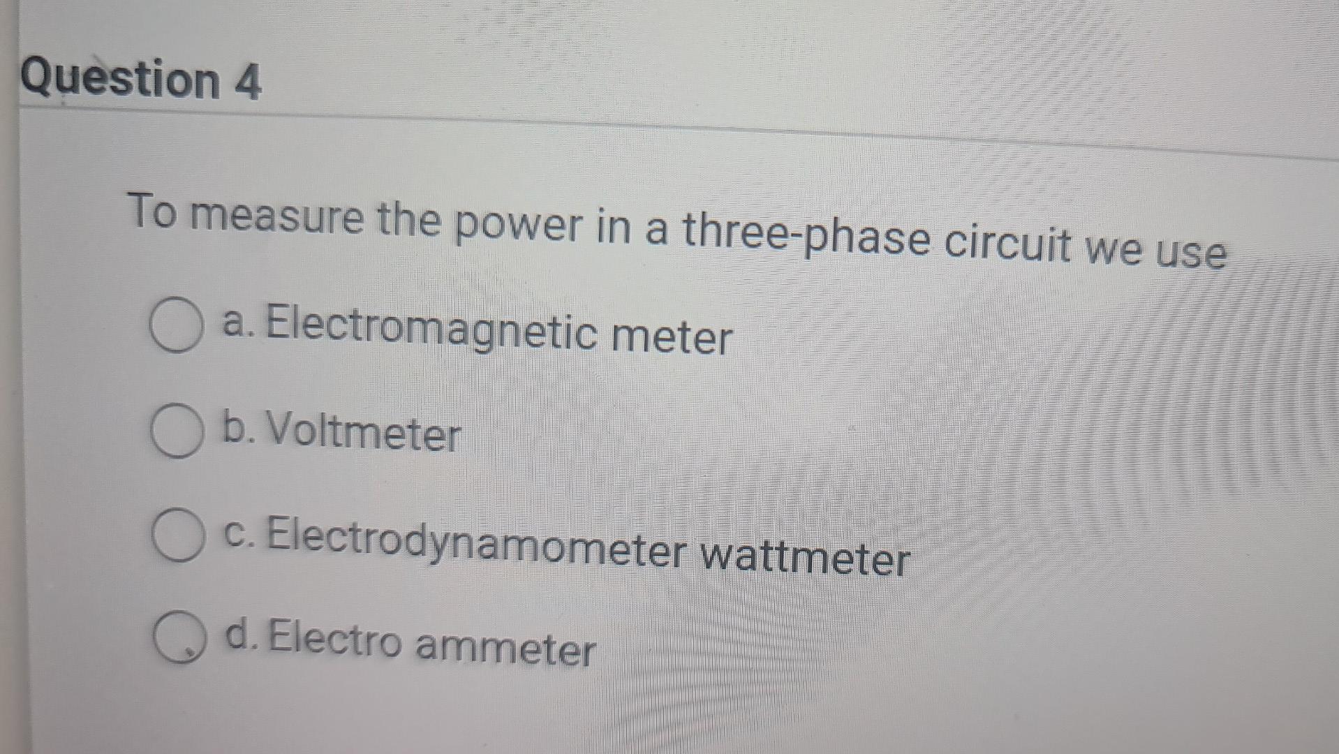 Solved Question 4 To Measure The Power In A Three-phase | Chegg.com