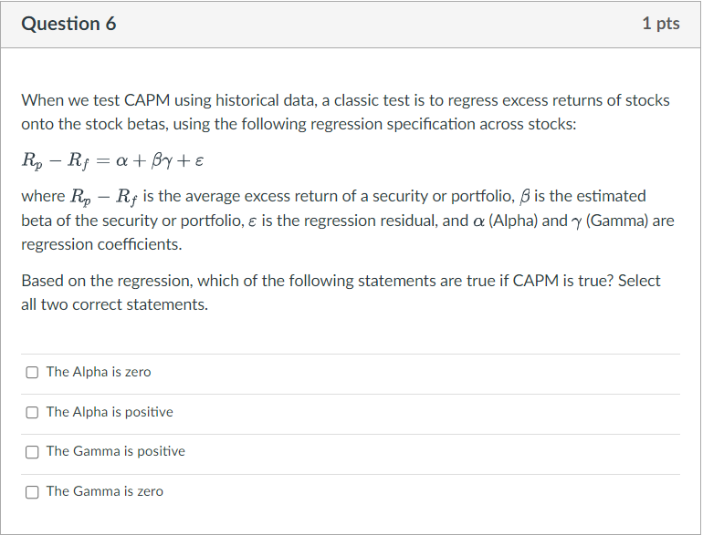 Solved Question 6When we test CAPM using historical data, a | Chegg.com