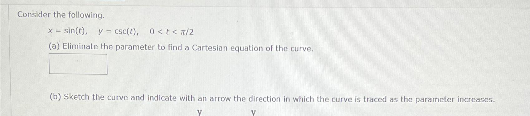 Solved Consider The Following.x=sin(t),y=csc(t),0(a) 