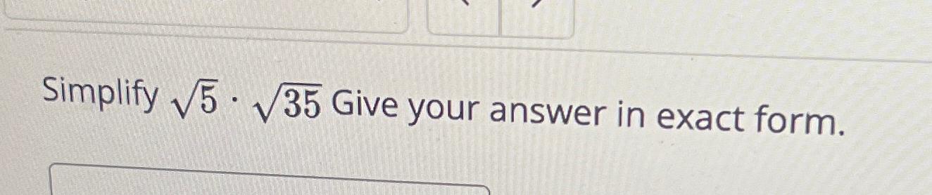 Solved Simplify 52*352 ﻿Give your answer in exact form. | Chegg.com